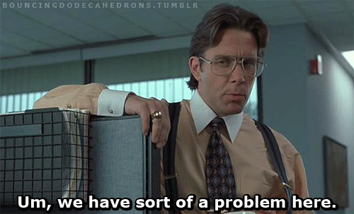 We have a problem!